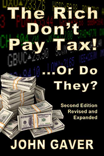 The Rich Don't Pay Tax! …Or Do They? - Second Edition - Revised and Expanded: Who really pays income tax? Why is this problematic? And how do we deal with it?