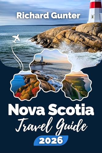 Nova Scotia Travel Guide 2026: Explore Coastal Adventures, Scenic Road Trips, Local Culture, and Hidden Gems of Atlantic Canada