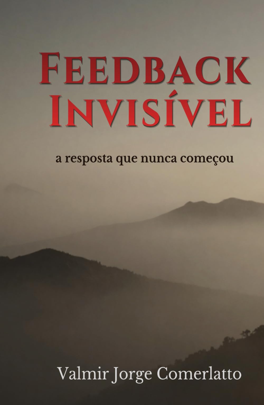 FEEDBACK INVISÍVEL: A resposta que não tem origem