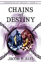 Chains of Destiny (Chronicles of Areath Book 1) 1511414960 Book Cover