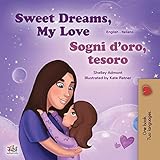 Sweet Dreams, My Love (English Italian Bilingual Book for Kids) (English Italian Bilingual Collection) (Italian Edition)