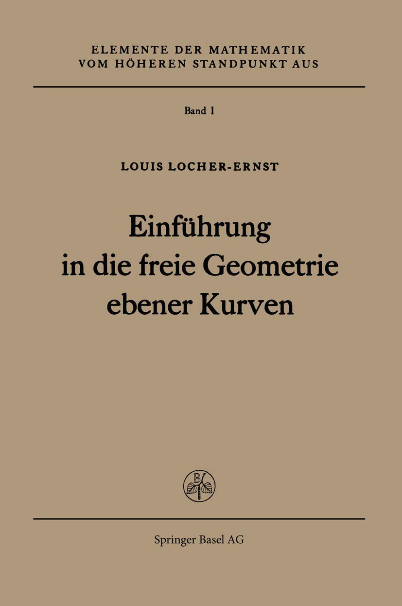 Einführung in die freie Geometrie ebener Kurven (Elemente der Mathematik vom höheren Standpunkt aus, 1) (German Edition)      1952nd Edition
