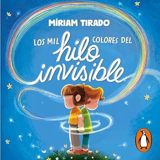 Los mil colores del hilo invisible [The Thousands of Colors in the Invisible Thread] Audiolibro Por M&iacute;riam Tirado, Cri