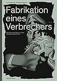 Fabrikation eines Verbrechers: Der Kriminalfall Bruno Lüdke als Mediengeschichte