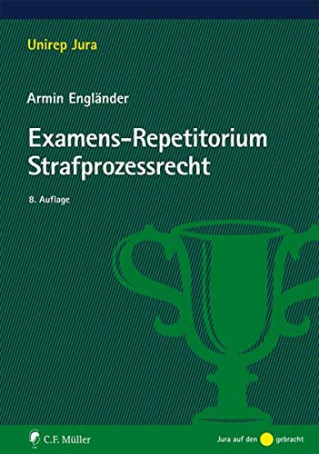Examens-Repetitorium Strafprozessrecht (Unirep Jura) Examens-Repetitorium Strafprozessrecht (Unirep Jura)
