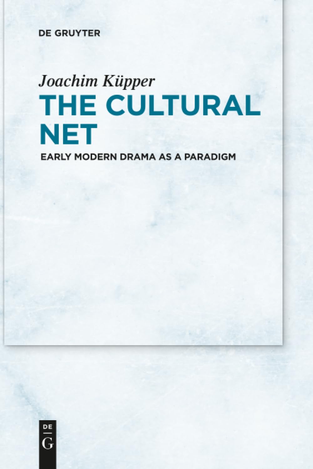 The Cultural Net: Early Modern Drama as a Paradigm