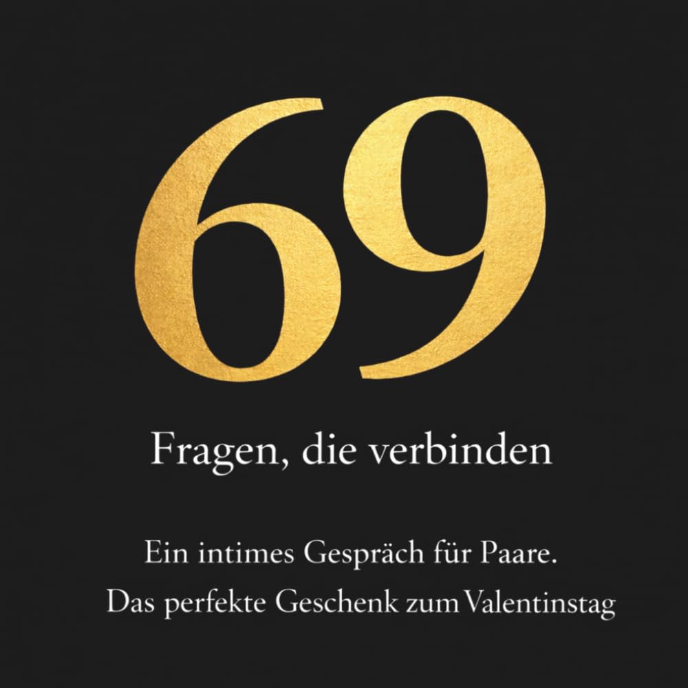 69 Fragen, die verbinden: Ein intimes Gespräch für Paare. Das perfekte Geschenk zum Valentinstag