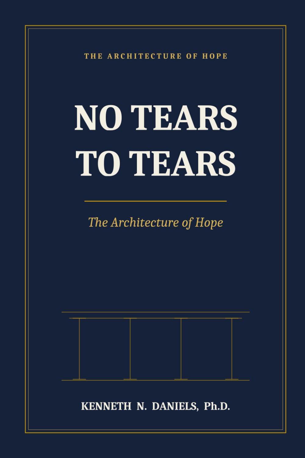 No Tears to Tears: The Architecture of Hope