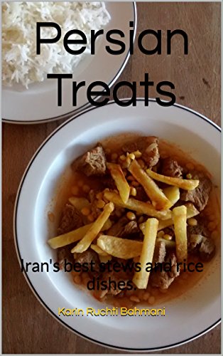Persian Treats: Iran's best stews and rice dishes. (How to cook foreign food the easy way. Book 2)