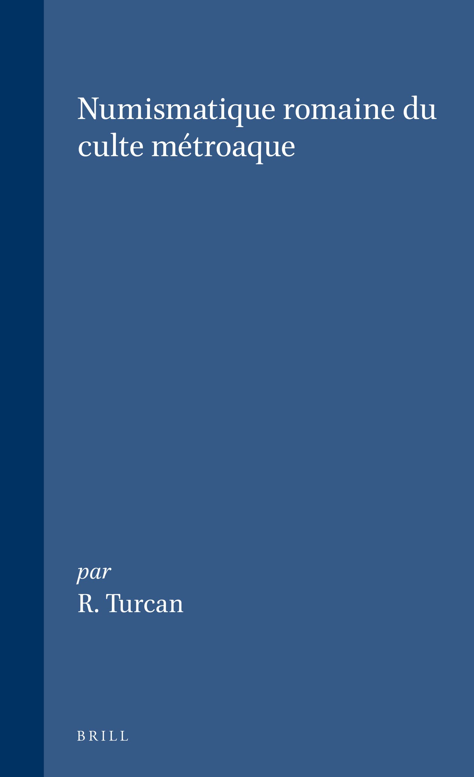 Numismatique Romaine Du Culte Métroaque (Etudes Preliminaires Aux Religions Orientales Dans L'Empire Romain): 97
