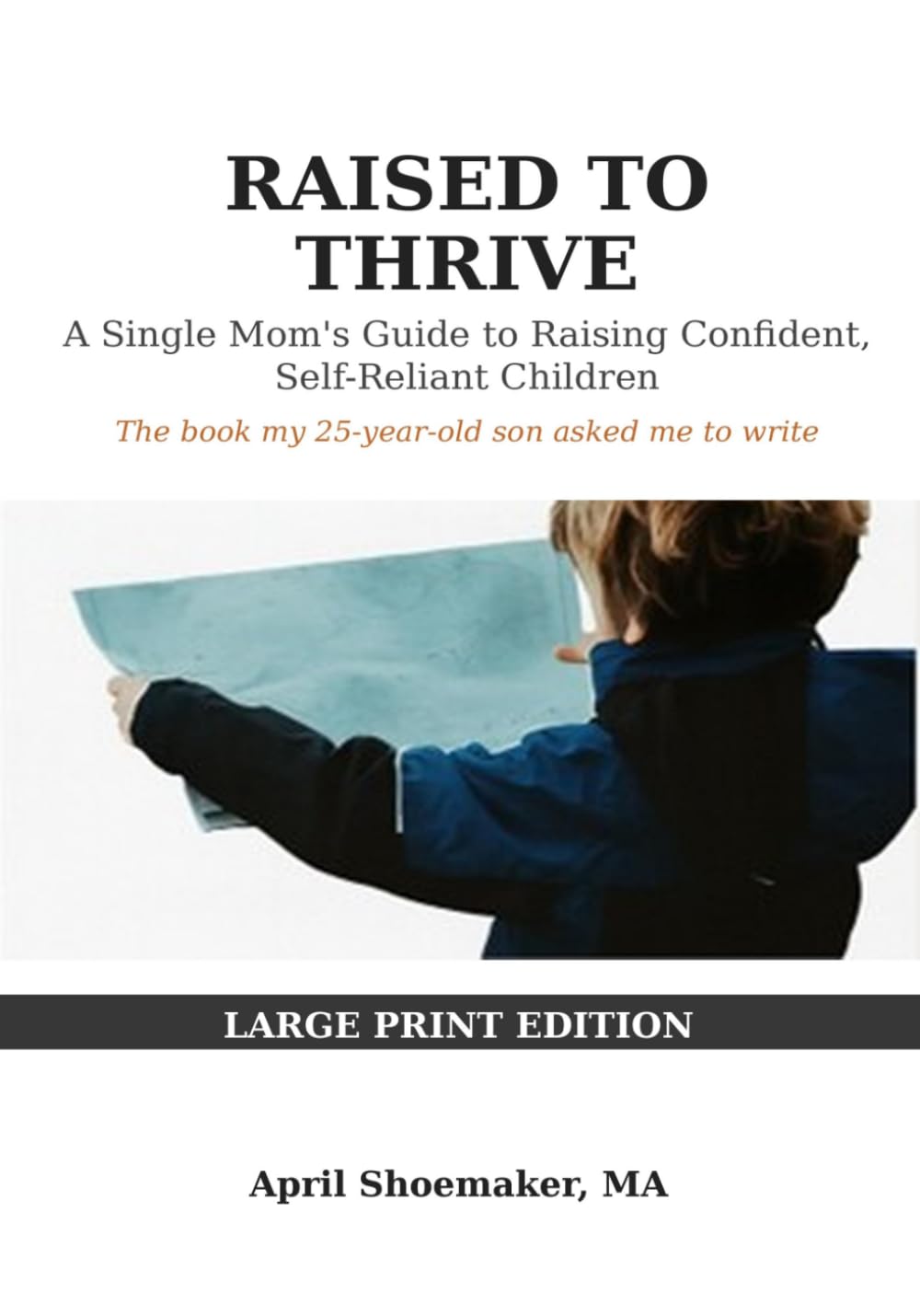 Raised to Thrive: A Single Mom’s Guide to Raising Empowered, Self-Reliant Children