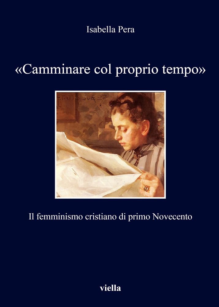 «Camminare Col Proprio Tempo». Il Femminismo Cristiano Di Primo Novecento - 4