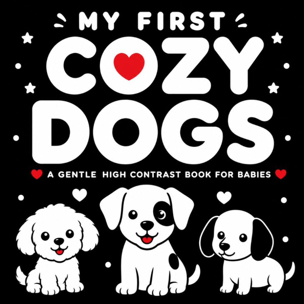 My First Cozy Dogs: A Gentle High Contrast Book for Babies