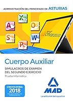 Cuerpo Auxiliar de la Administración del Principado de Asturias. Simulacros de examen del segundo ejercicio (prueba informática) (Spanish Edition) 8414220134 Book Cover