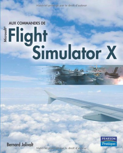 Télécharger Aux commandes de Microsoft Flight Simulator X PDF Ebook En Ligne