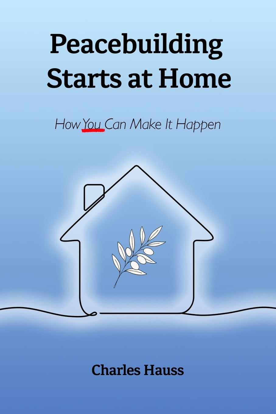 Peacebuilding Starts at Home: How You Can Make It Happen