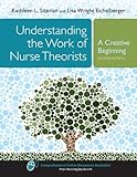 Understanding the Work of Nurse Theorists: A Creative Beginning (Sitzman, Understanding the Work of Nursing Theorists)
