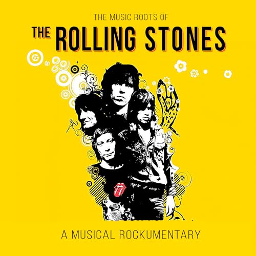The Rolling Stones - The Music Roots Of (A Musical Rockumentary)