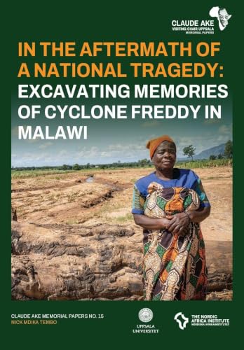 In the Aftermath of a National Tragedy: Excavating Memories of Cyclone Freddy in Malawi