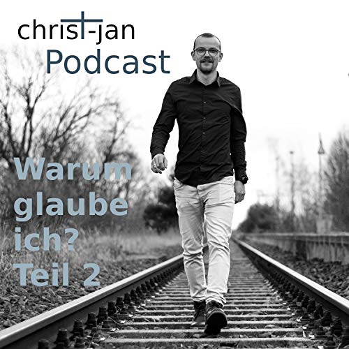 #003 Warum glaube ich? Teil 2