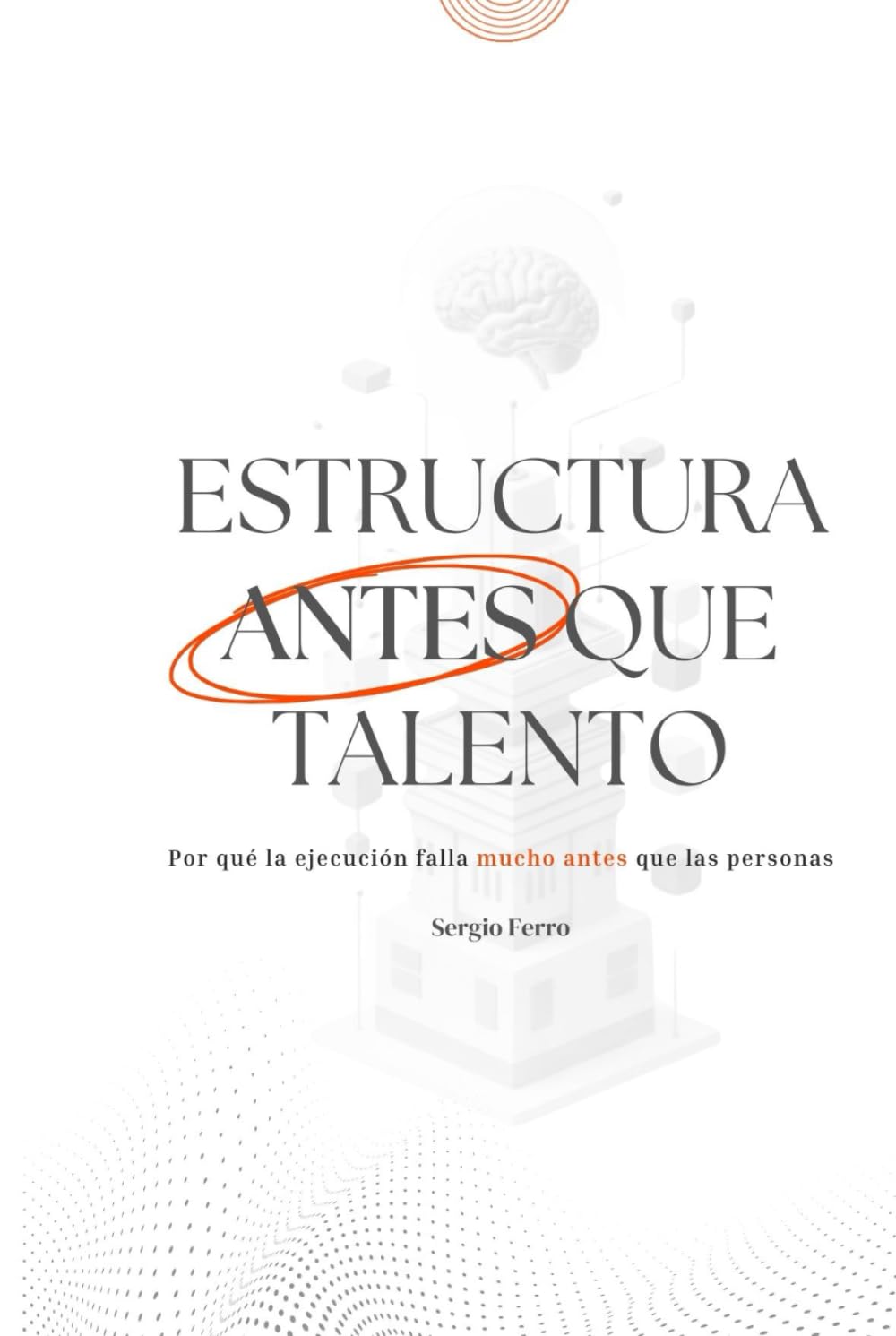 Estructura antes que talento: Por qué la ejecución falla mucho antes que las personas