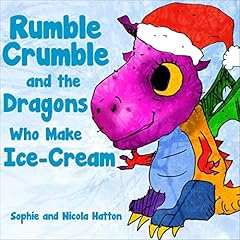 Couverture de Rumble Crumble and the Dragons Who Make Ice-Cream (Magical Bedtime Stories for Early Beginner Readers and Young Children)