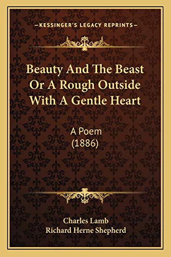 Beauty And The Beast Or A Rough Outside With A Gentle Heart: A Poem (1886)