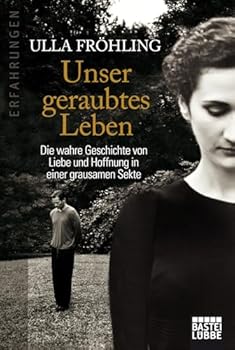 Paperback Unser geraubtes Leben: Die wahre Geschichte von Liebe und Hoffnung in einer grausamen Sekte [German] Book