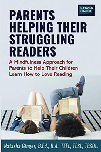 Parents Helping Their Struggling Readers: A Mindfulness Approach for ...