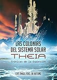 Las Colonias Del Sistema Solar. Theia: Crónicas de la Expansión...