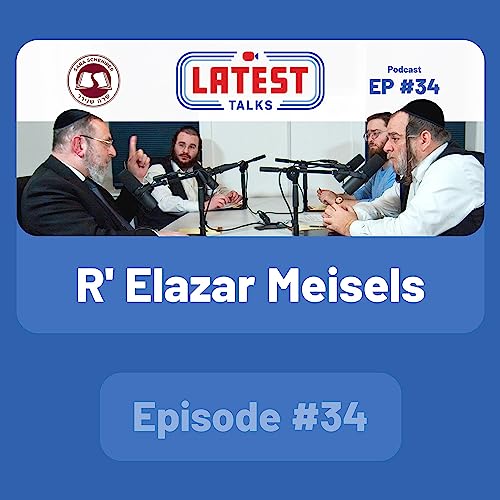 Latest Talks Podcast - Ep #34 | Guest: Rabbi Elazar Meisels Podcast Por  arte de portada