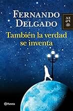 También la verdad se inventa (Autores Españoles e Iberoamericanos)