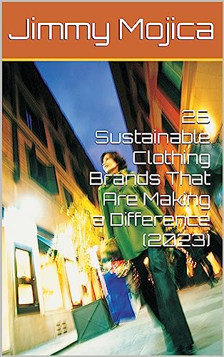 26 Sustainable Clothing Brands That Are Making a Difference (2023)