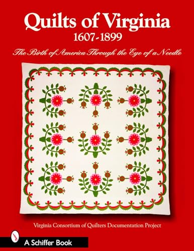 Quilts of Virginia, 1607–1899: The Birth of America Through the Eye of a Needle (Schiffer Books)
