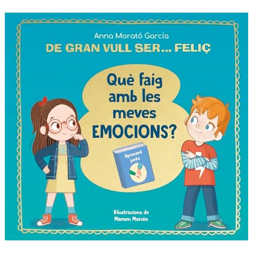 De gran vull ser... feliç. Què faig amb les meves emocions? (Emocions, valors i hàbits)