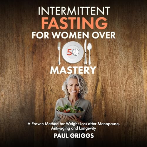 Intermittent Fasting for Women over 50 Mastery by Paul Griggs episode artwork