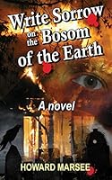 Write Sorrow on the Bosom of the Earth 1495122840 Book Cover