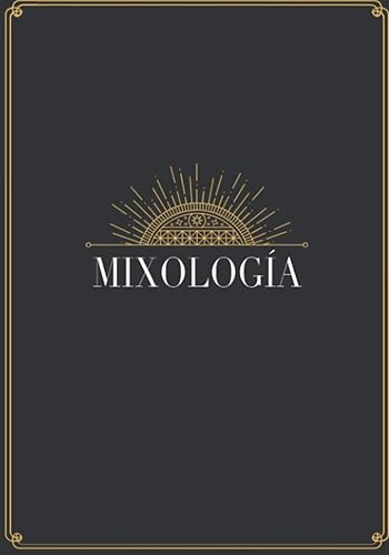 Mixología: Cuaderno de Cócteles para Llenar con sus 110 Recetas - Bebidas Mixtas - Regalo para profesionales Bartender o aficionados a los cócteles, barman hombres o mujeres (Spanish Edition)