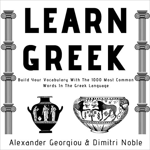 Learn Greek Build Your Vocabulary with the 1000 Most Common Words in the Greek