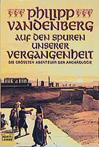 Auf den Spuren unserer Vergangenheit: Die größten Abenteuer der Archäologie (Geschichte. Bastei L Auf den Spuren unserer Vergangenheit: Die größten Abenteuer der Archäologie (Geschichte. Bastei L