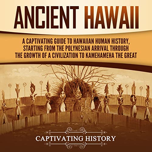 Ancient Hawaii A Captivating Guide to Hawaiian Human