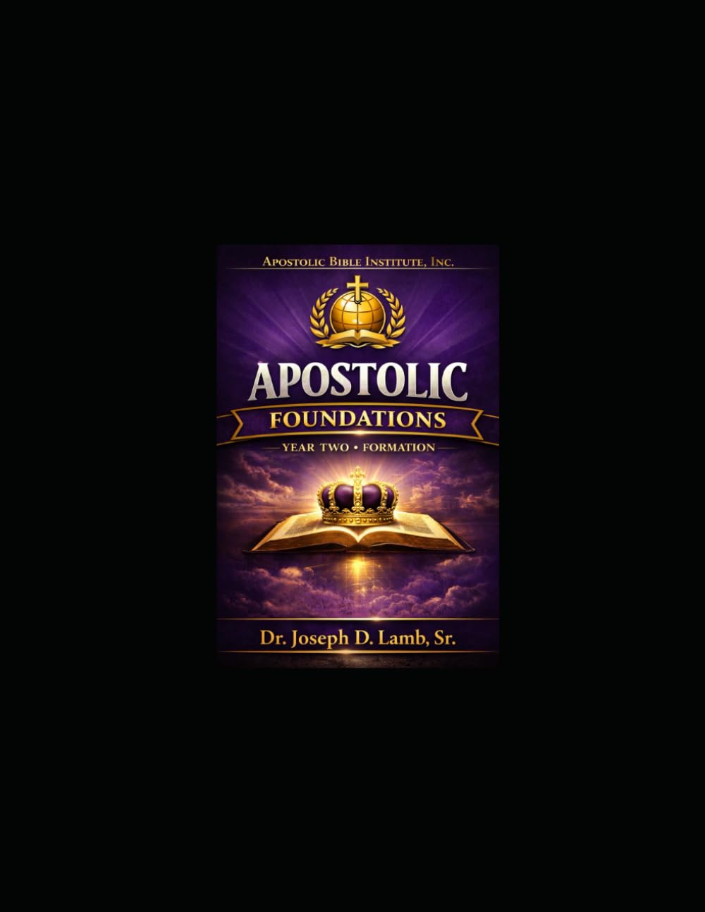 Apostolic Foundations: Year Two: Formation – A 52-Week Apostolic Development Curriculum