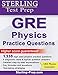 Sterling Test Prep GRE Physics Practice Questions: High Yield GRE Physics Questions with Detailed Explanations