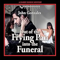 Out of the Frying Pan into the Funeral Audiolibro Por John Gonzales arte de portada