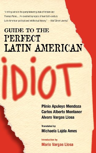Amazon Com Guide To The Perfect Latin American Idiot Ebook Mendoza Plinio Apuleyo Montaner Carlos Alberto Vargas Llosa Alvaro Ames Michaela Kindle Store