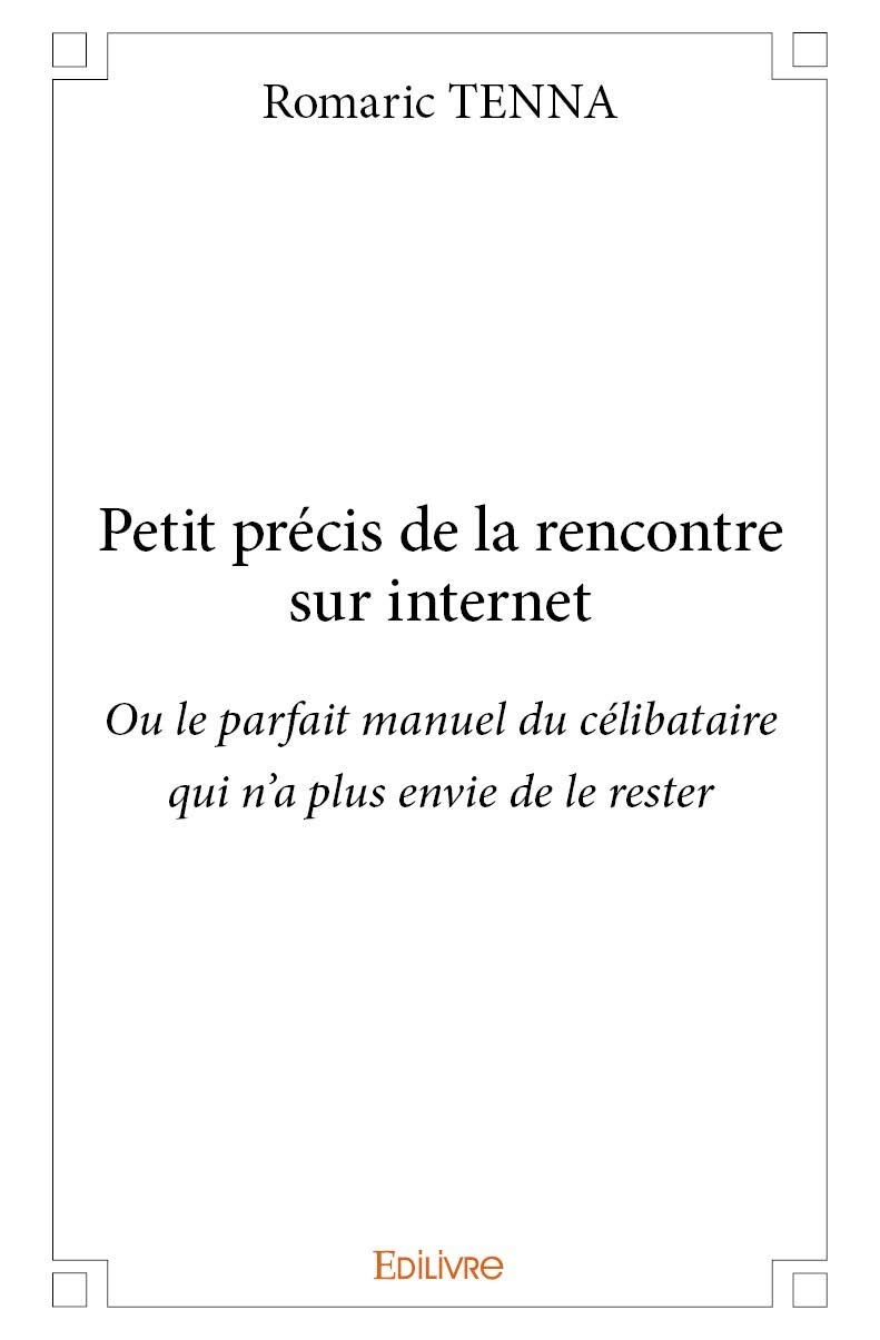 Petit précis de la rencontre sur internet
