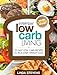 Low Carb Living: 35 Easy Low Carb Recipes To Kick-Start Weight Loss (Low Carb Living Series Book 1)