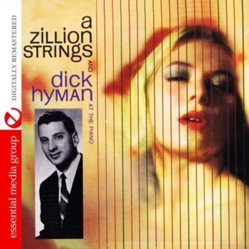 A Zillion Strings And Dick Hyman At The Piano (Digitally Remastered)