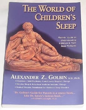 Paperback The World of Children's Sleep: Parent's Guide to Understanding Children and Their Sleep Problems Book
