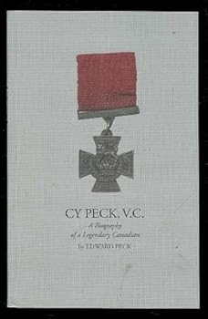 Paperback Cy Peck, V.C.: A Biography of a Legendary Canadian Book